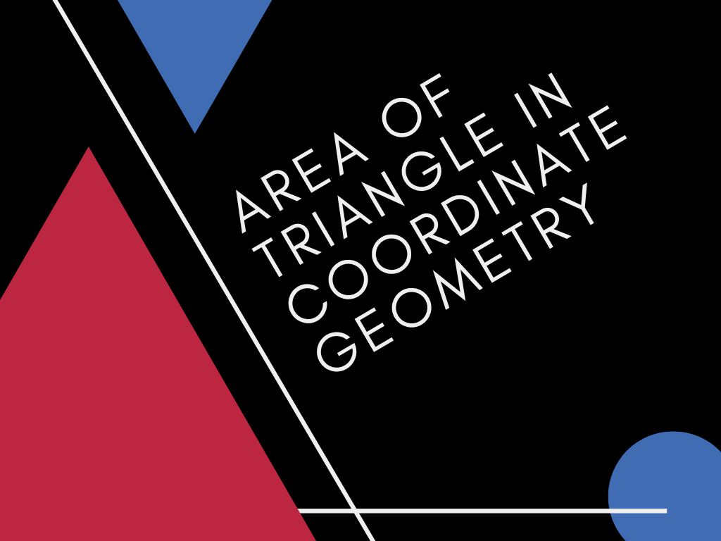 Area of Triangle in Coordinate Geometry Class 10th
