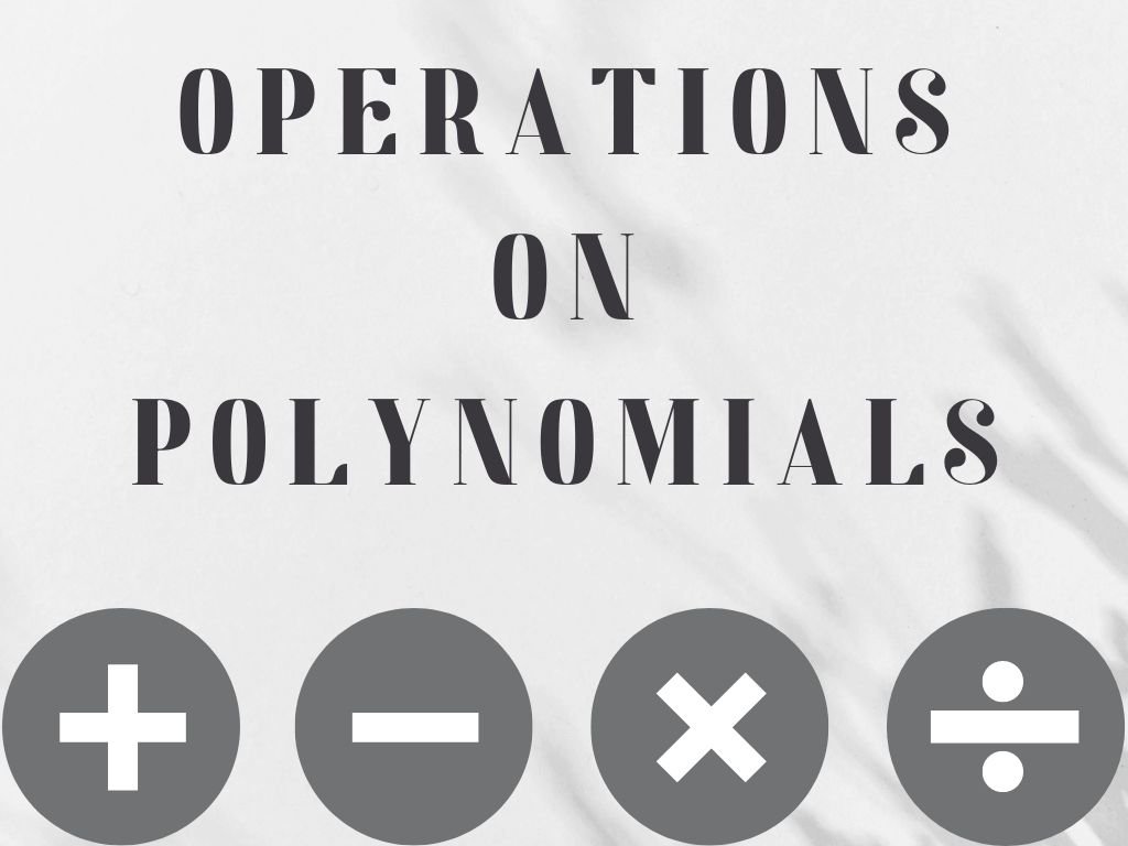 Operations on Polynomials Class 10th