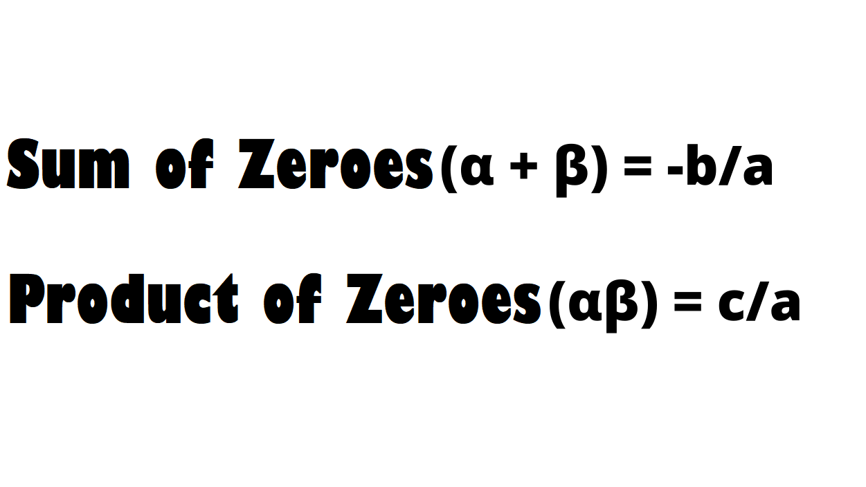 RELATIONSHIP BETWEEN ZEROES AND COEFFICIENTS OF A QUADRATIC POLYNOMIAL