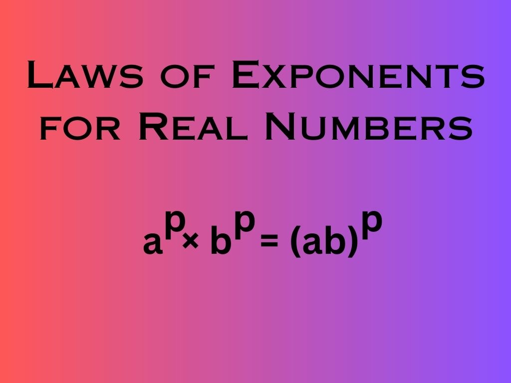 Laws of Exponents for Real Numbers