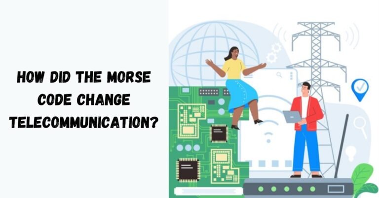 How did the Morse Code Change Telecommunication?